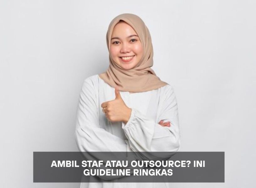 Ambil Staf atau Outsource? Ini Guideline Ringkas